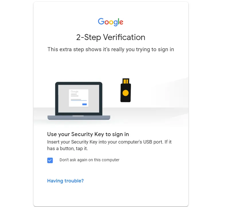 Want to keep a security key in your safe as a backup for your authenticator app? You’ll have to click “having trouble” every time you want to sign into your Google Account with the authenticator app.